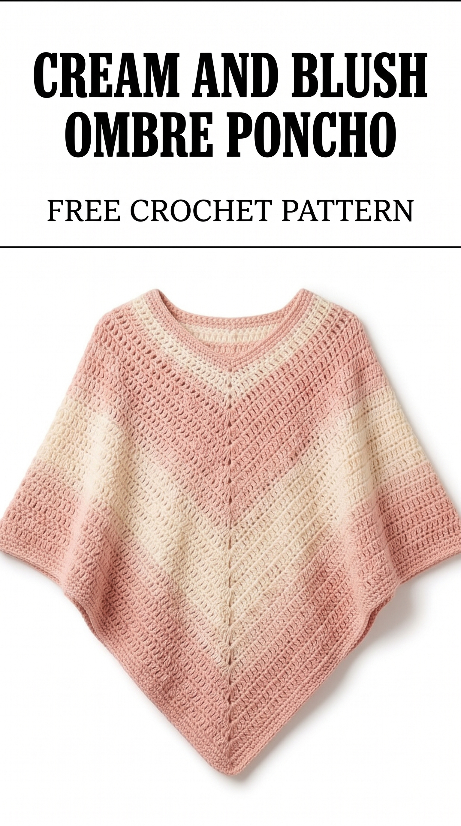 Cream and Blush Ombre Poncho Free Crochet Pattern
